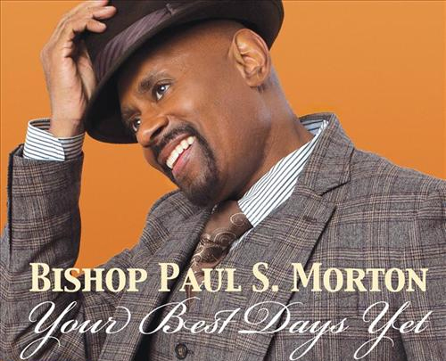 Your Best Days Yet by Paul S. Morton